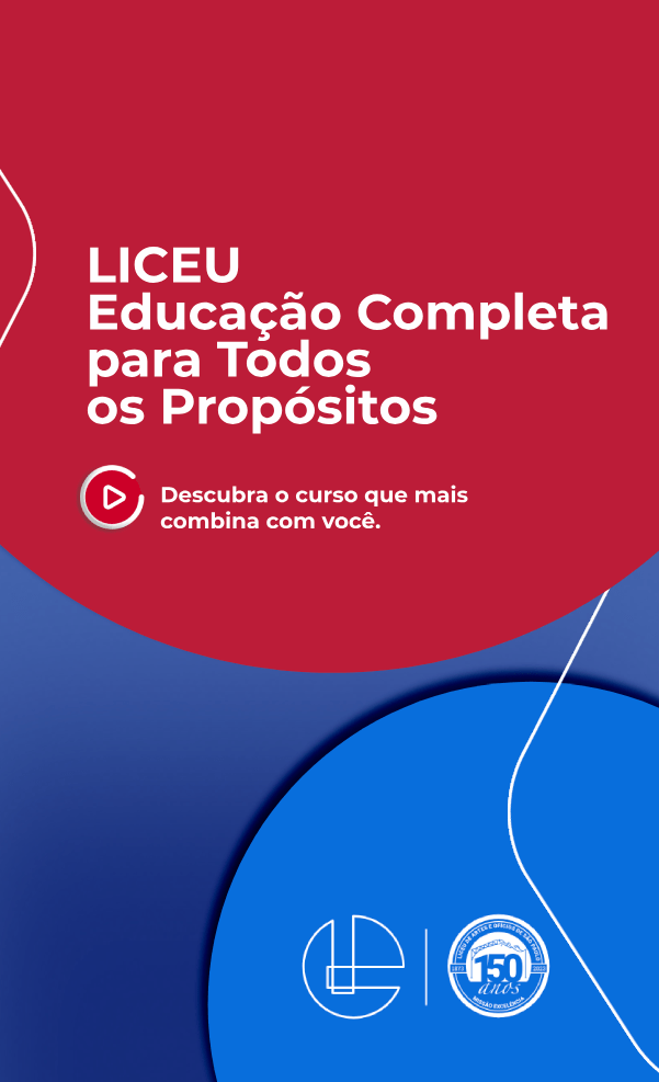 Liceu, educação completa para todos os propósitos.